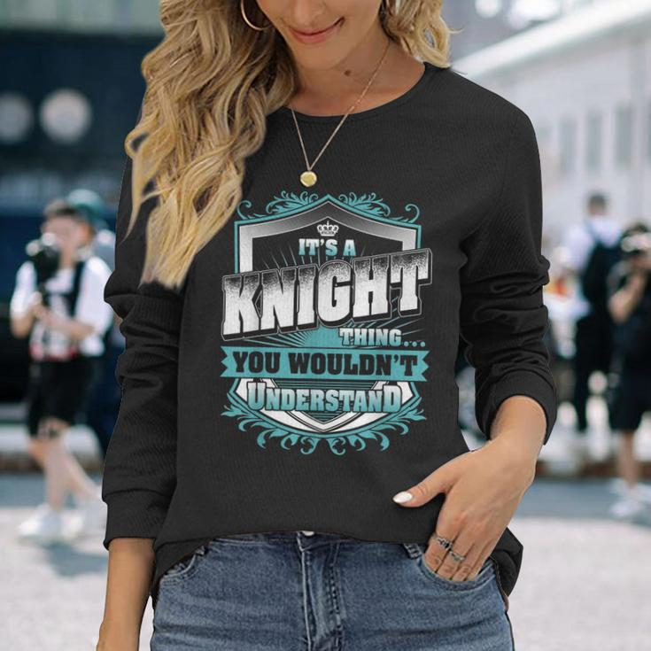 Its A Knight Thing You Wouldnt Understand Classic Long Sleeve T-Shirt Gifts for Her