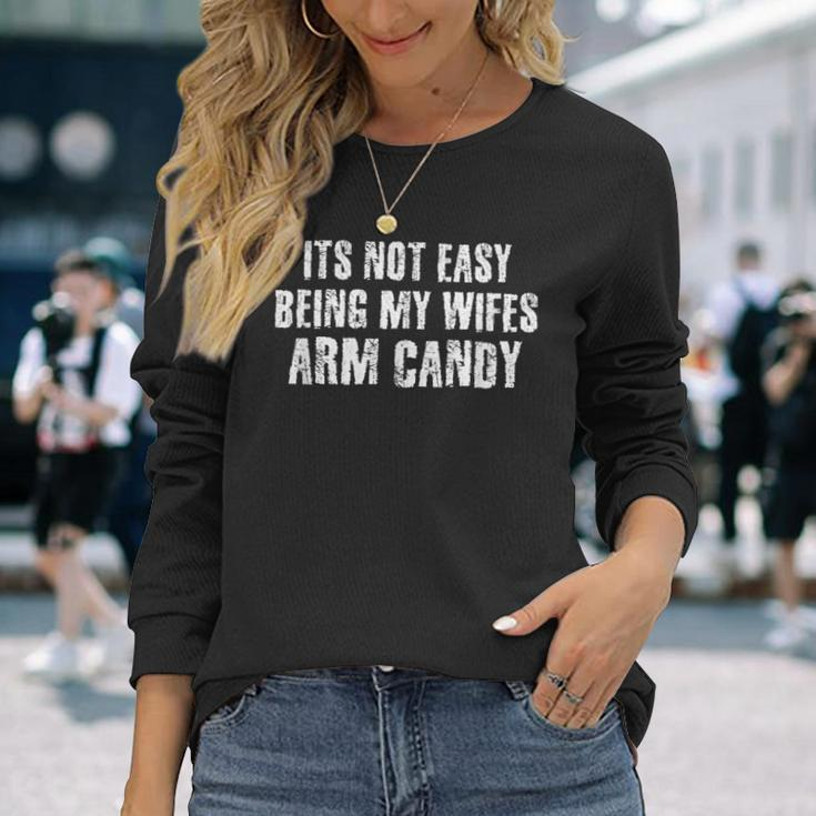 Its Not Easy Being My Wifes Arm Candy Funny Dad Bod Men Women Long Sleeve T-shirt Graphic Print Unisex Gifts for Her