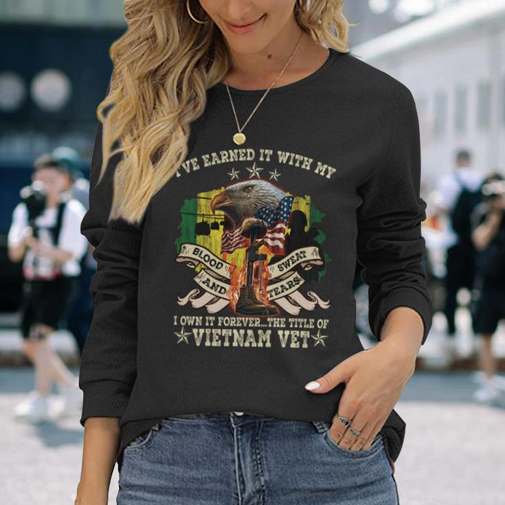 I’Ve Earned It With My Blood Sweat And Tears I Own It Forever…The Title Of Vietnam Vet Long Sleeve T-Shirt Gifts for Her