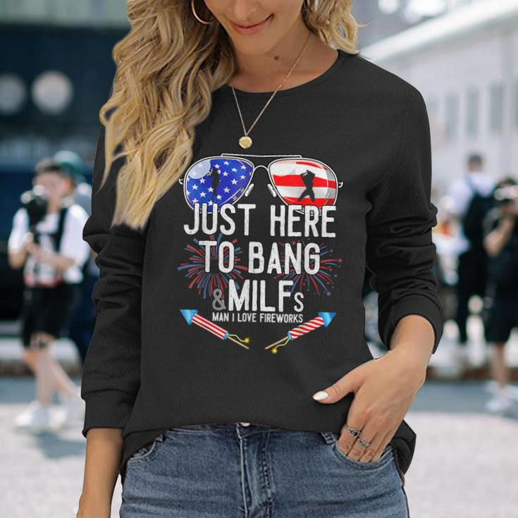Just-Here To Bang & Milfs Man I Love Fireworks 4Th Of July Long Sleeve T-Shirt T-Shirt Gifts for Her