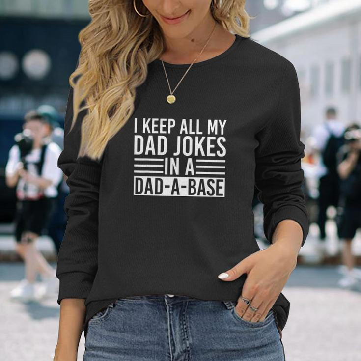 I Keep All My Dad Jokes In A Dad A Base Dad Jokes V2 Long Sleeve T-Shirt Gifts for Her