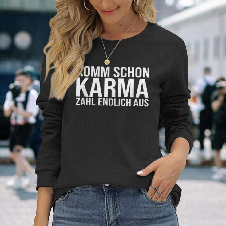 Komm Schon Karma Zahl Endlich Aus Langarmshirts Geschenke für Sie