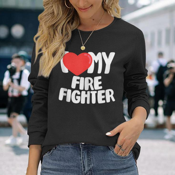 I Love My Fire Fighter Long Sleeve T-Shirt Gifts for Her