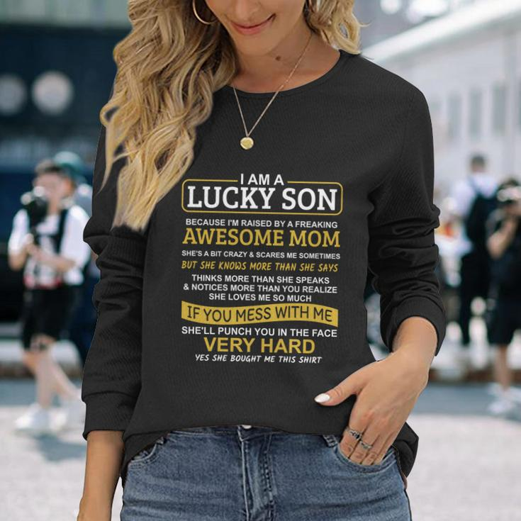 I Am A Lucky Son Im Raised By A Freaking Awesome Mom Long Sleeve T-Shirt Gifts for Her