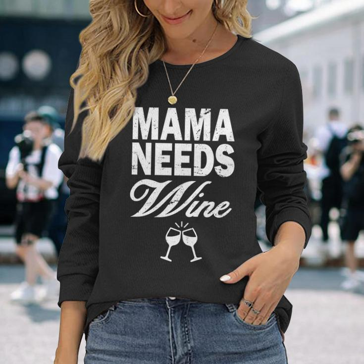 Mama Needs Wine V2 Long Sleeve T-Shirt Gifts for Her