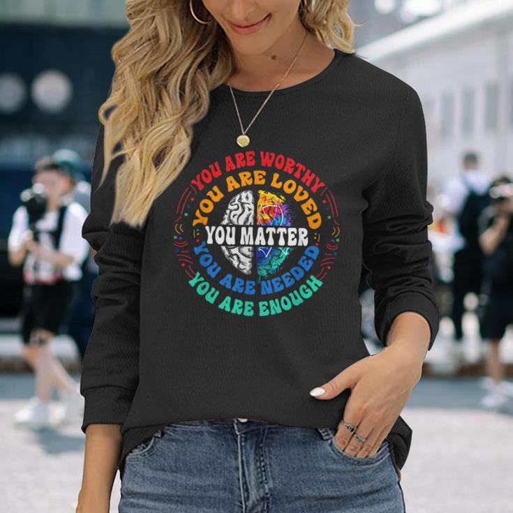You Matter Mental Health Matters Mental Health Awareness Long Sleeve T-Shirt T-Shirt Gifts for Her