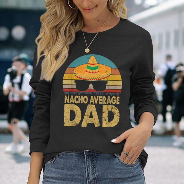 Nacho Average Dad Vintage Cinco De Mayo New Daddy To Be V2 Long Sleeve T-Shirt Gifts for Her