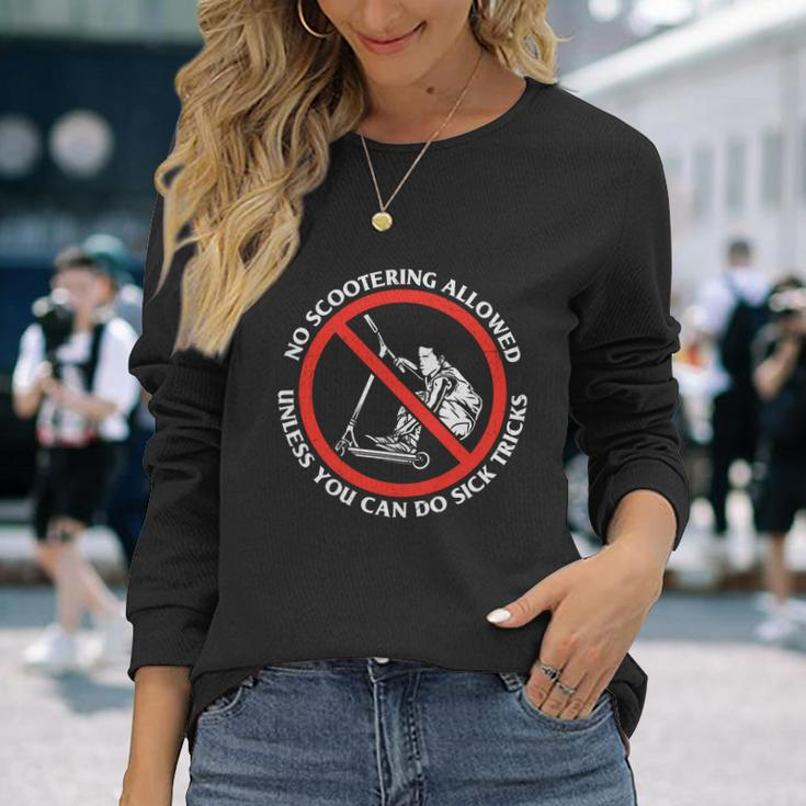 No Scootering Allowed Unless You Can Do Sick Tricks Scooter Plus Size Shirts Long Sleeve T-Shirt Gifts for Her