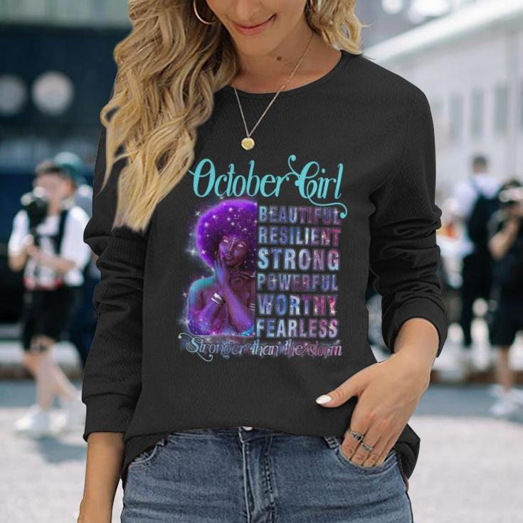 October Queen Beautiful Resilient Strong Powerful Worthy Fearless Stronger Than The Storm Long Sleeve T-Shirt Gifts for Her