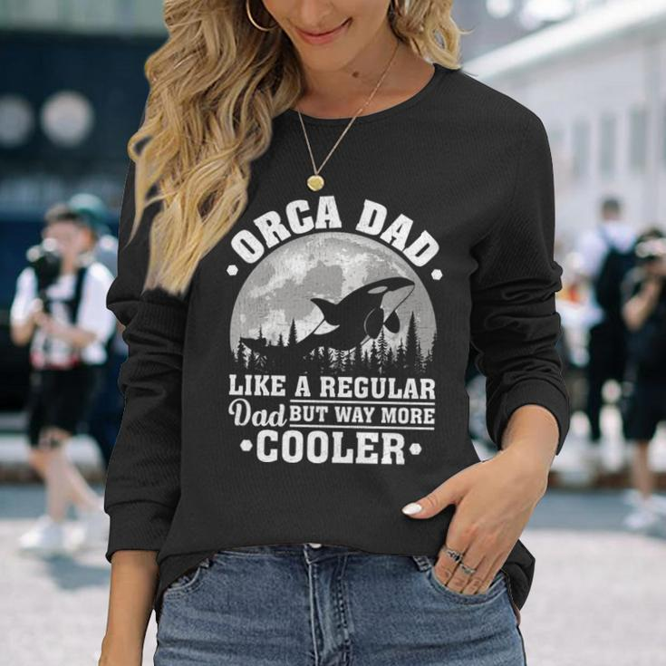 Orca Dad Like A Regular Dad Orca Father’S Day Long SleeveLong Sleeve T-Shirt Gifts for Her