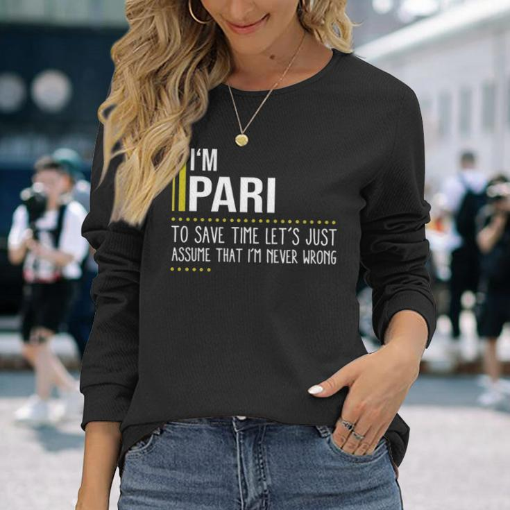 Pari Name Im Pari Im Never Wrong Long Sleeve T-Shirt Gifts for Her