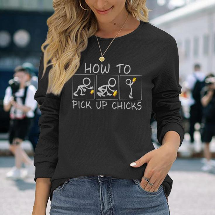 How To Pick Up Chicks Long Sleeve T-Shirt T-Shirt Gifts for Her