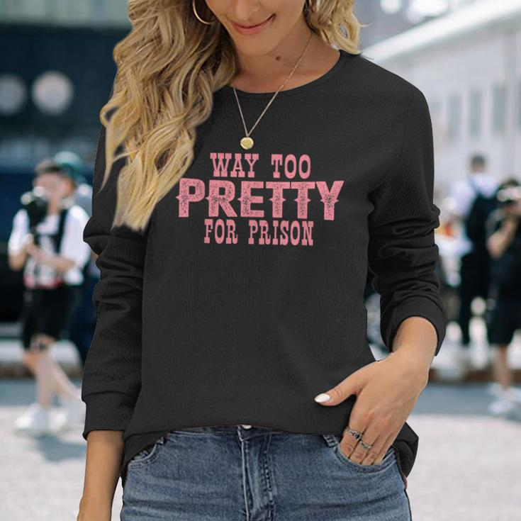 Way Too Pretty For Prison Pink Text Long Sleeve T-Shirt Gifts for Her