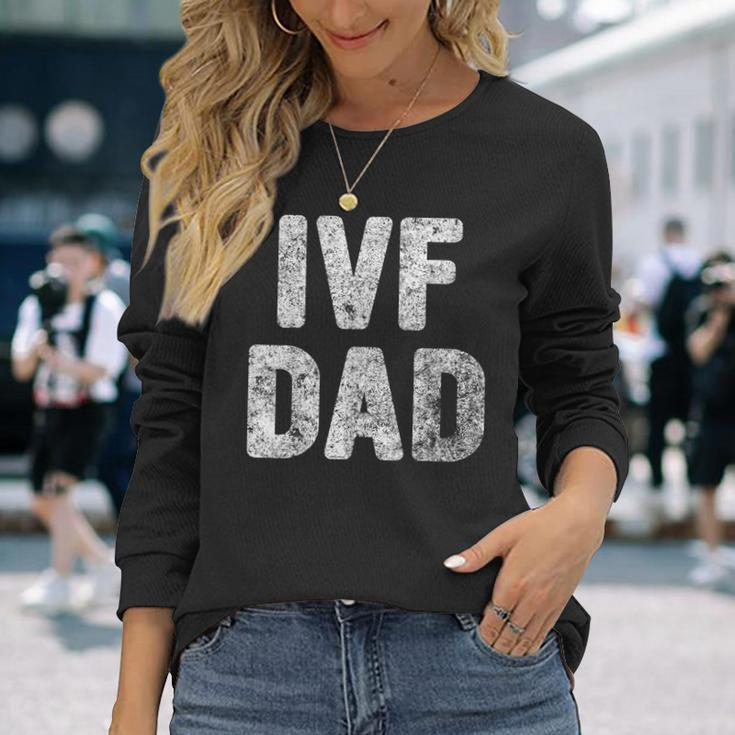 Proud Ivf Dad Infertility Awareness Daddy Long Sleeve T-Shirt Gifts for Her