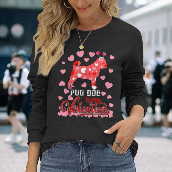 Pug Dog Is My Valentine Dog Lover Dad Mom Boy Girl Long Sleeve T-Shirt T-Shirt Gifts for Her