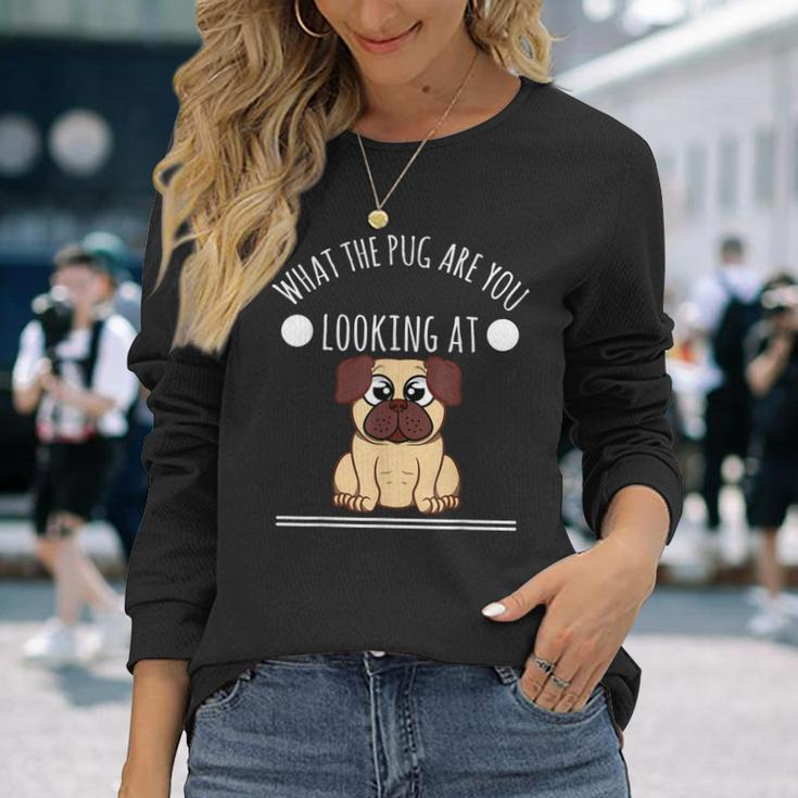 Pug - What The Pug Are You Looking At Men Women Long Sleeve T-shirt Graphic Print Unisex Gifts for Her