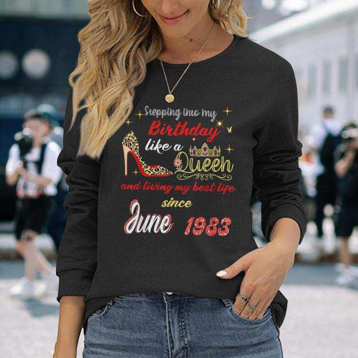 Queen Was Born In June 1983 Stepping Into My Birthday Long Sleeve T-Shirt Gifts for Her