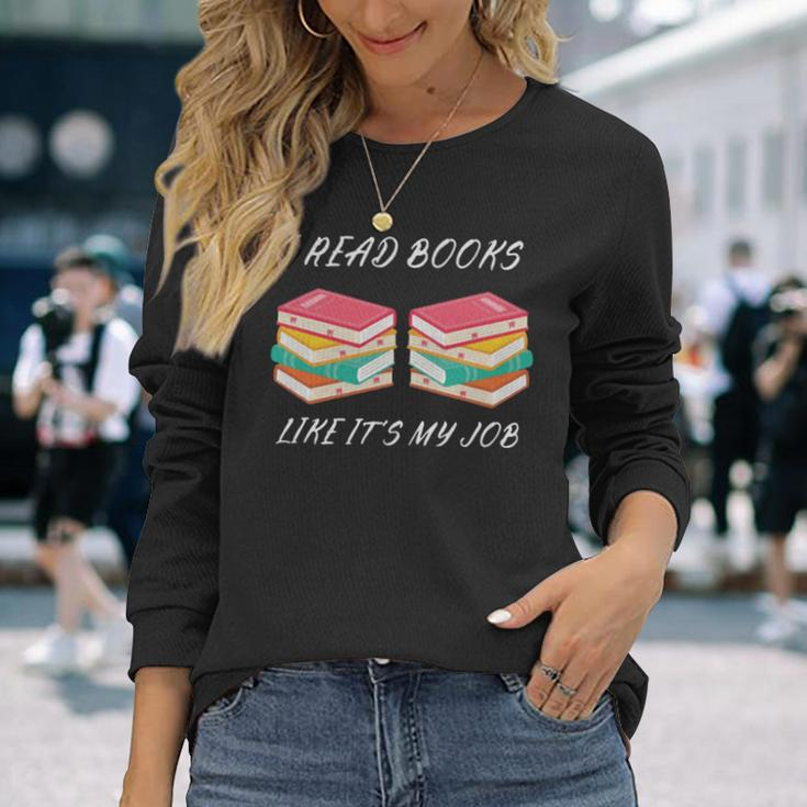 I Read Books Like It’S My Job Long Sleeve T-Shirt Gifts for Her
