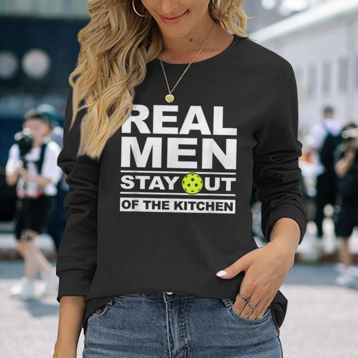 Real Stay Out Of The Kitchen Pickleball Long Sleeve T-Shirt T-Shirt Gifts for Her