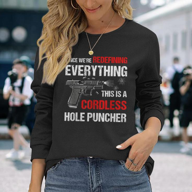 We Are Redefining Everything This Is A Cordless Hole Puncher Long Sleeve T-Shirt Gifts for Her