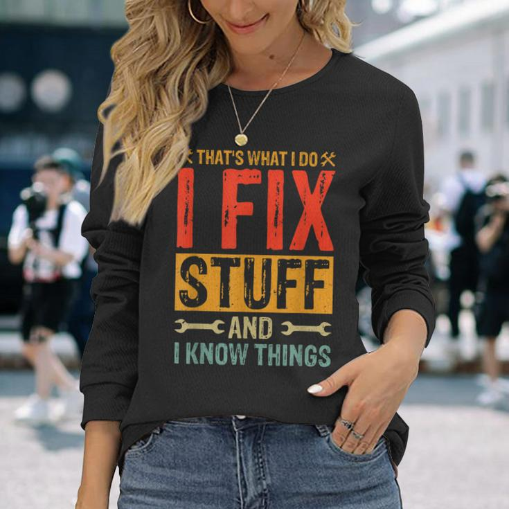 Saying Thats What I Do I Fix Stuff And I Know Thing Long Sleeve T-Shirt T-Shirt Gifts for Her