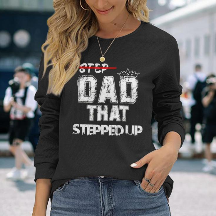 Step Father That Stepped Up Step Dad Long Sleeve T-Shirt T-Shirt Gifts for Her
