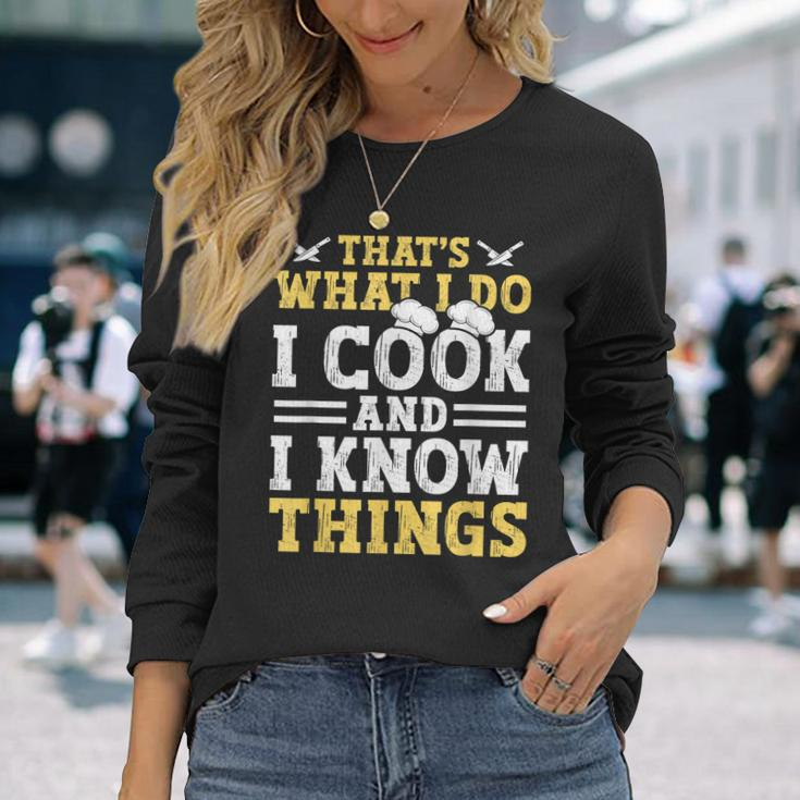 Thats What I Do I Cook And I Know Things V2 Long Sleeve T-Shirt Gifts for Her