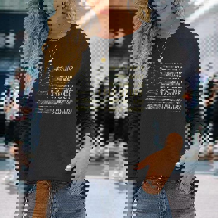 Thats What I Do I Fix Stuff And I Build Things Saying Long Sleeve T-Shirt T-Shirt Gifts for Her