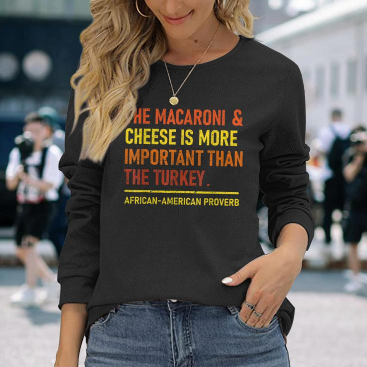 The Macaroni & Cheese Is More Important Than The Turkey Men Women Long Sleeve T-shirt Graphic Print Unisex Gifts for Her