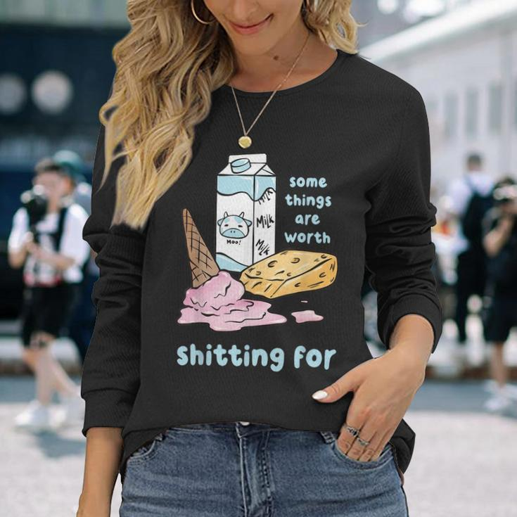 Some Things Are Worth Shitting For Long Sleeve T-Shirt Gifts for Her