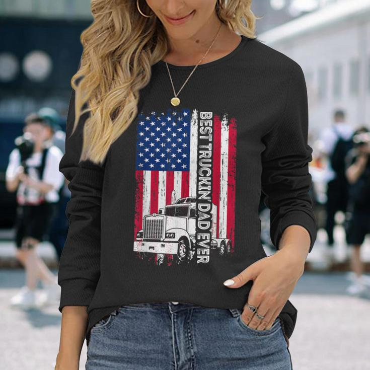 Trucker Best Truckin’ Dad Ever Usa Flag Driver Father’S Day Long Sleeve T-Shirt T-Shirt Gifts for Her