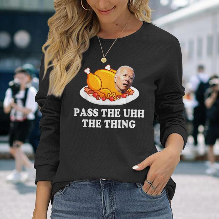 Turkey Brandon Pass The Uhh The Thing Thanksgiving Long Sleeve T-Shirt Gifts for Her