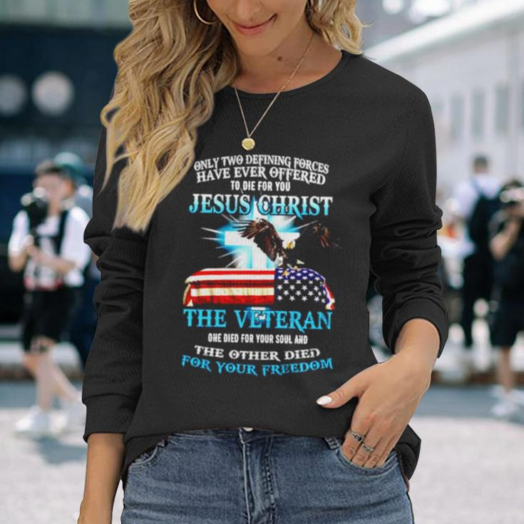 Only Two Defining Forces Have Ever Offered Jesus Christ Long Sleeve T-Shirt T-Shirt Gifts for Her