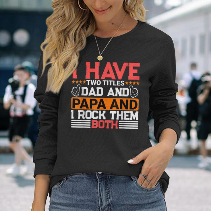 I Have Two Titles Dad And Lawyer And I Rock Them Both Long Sleeve T-Shirt Gifts for Her