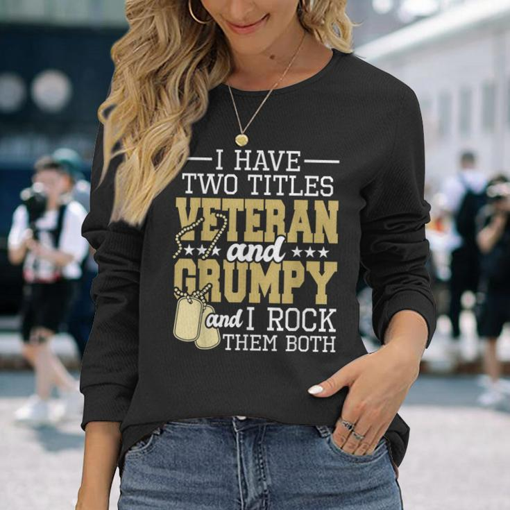 Two Titles Veteran And Grumpy Patriotic Us Veteran Long Sleeve T-Shirt Gifts for Her