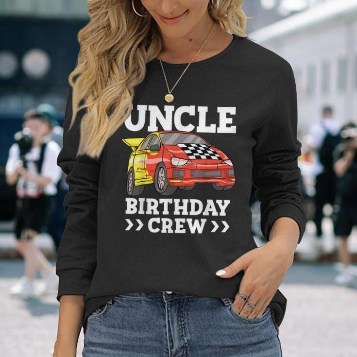 Uncle Birthday Crew Race Car Racing Car Theme Long Sleeve T-Shirt T-Shirt Gifts for Her