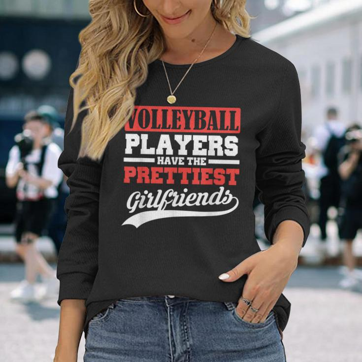 Volleyball Players Have The Prettiest Girlfriends Long Sleeve T-Shirt T-Shirt Gifts for Her
