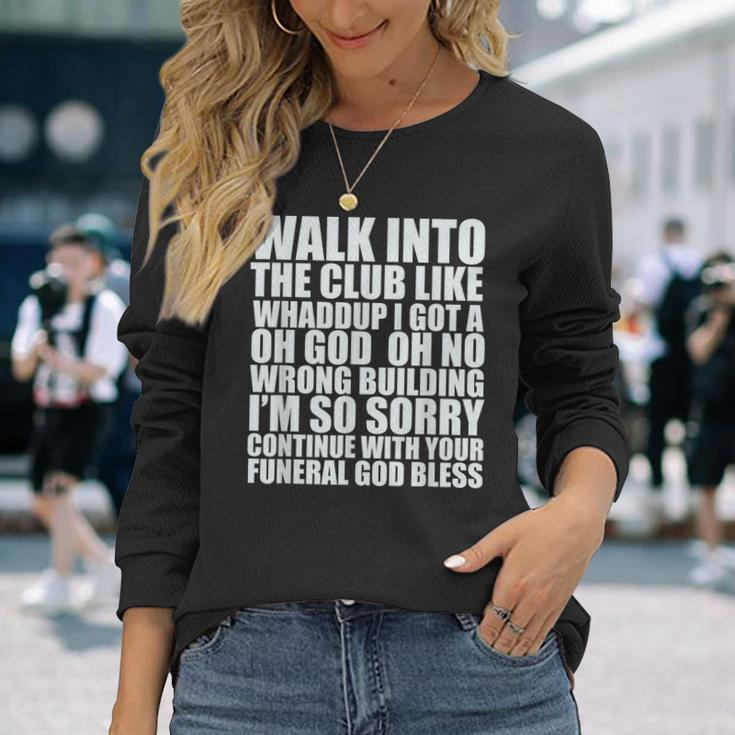 Walk Into The Club Like Oh God Oh No Funny Joke Meme Gifts Men Women Long Sleeve T-shirt Graphic Print Unisex Gifts for Her
