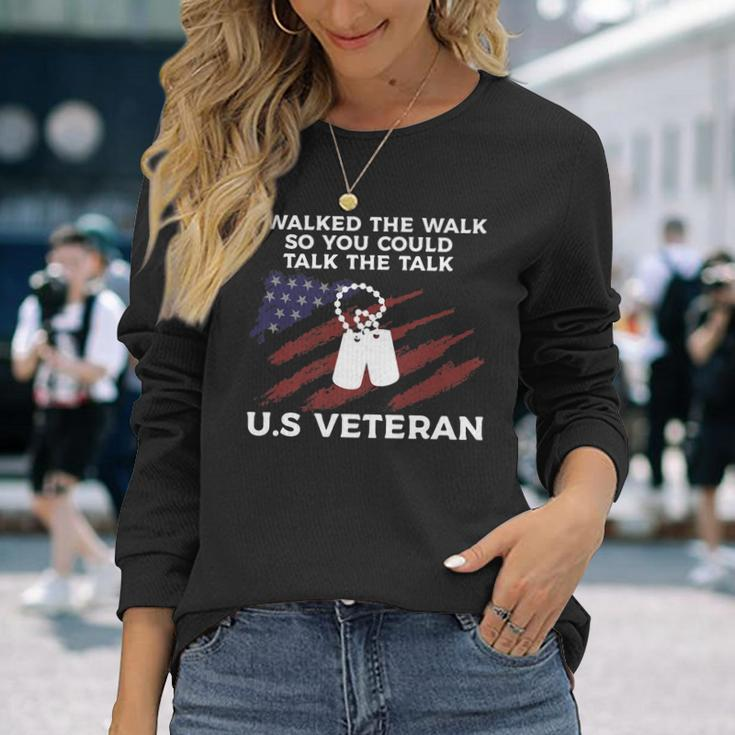 I Walked The Walk So You Could Talk The Talk US Veteran Long Sleeve T-Shirt Gifts for Her