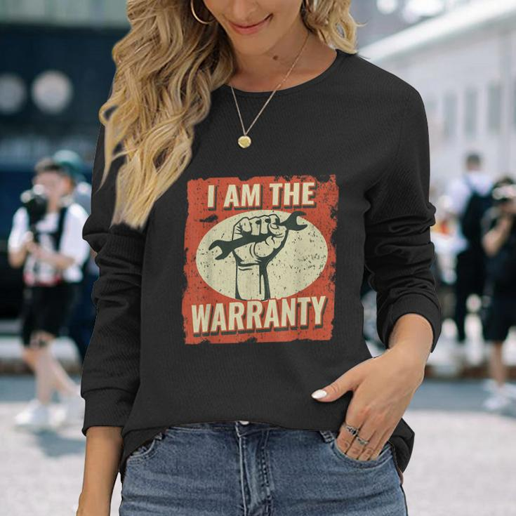 I Am The Warranty Workmen Handyman Car Mechanic Long Sleeve T-Shirt Gifts for Her