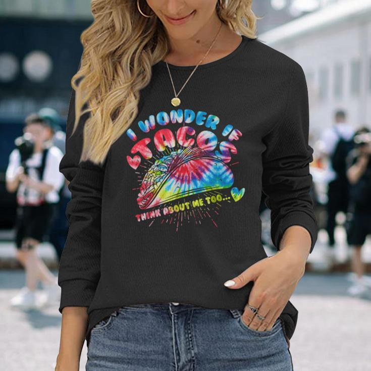 I Wonder If Tacos Think About Me Too Tie Dye Mexican Long Sleeve T-Shirt Gifts for Her