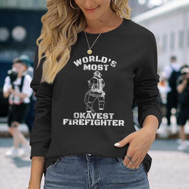 Worlds Most Okayest Firefighter Fireman Long Sleeve T-Shirt Gifts for Her