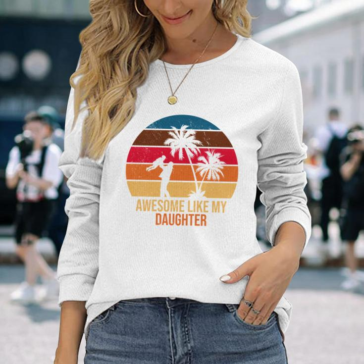 Awesome Like My Daughter Sunset Long Sleeve T-Shirt Gifts for Her