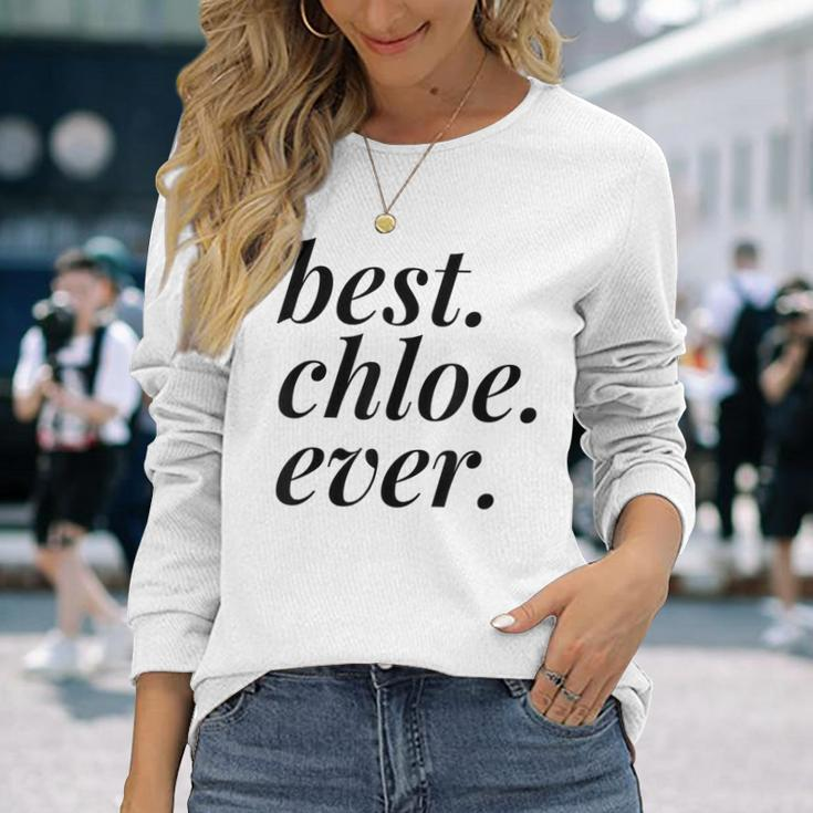 Best Chloe Ever Name Personalized Woman Girl Bff Friend Long Sleeve T-Shirt Gifts for Her