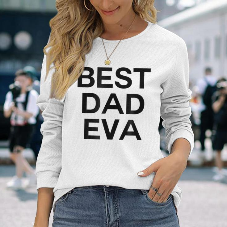 Best Dad Eva Graphic Long Sleeve T-Shirt T-Shirt Gifts for Her