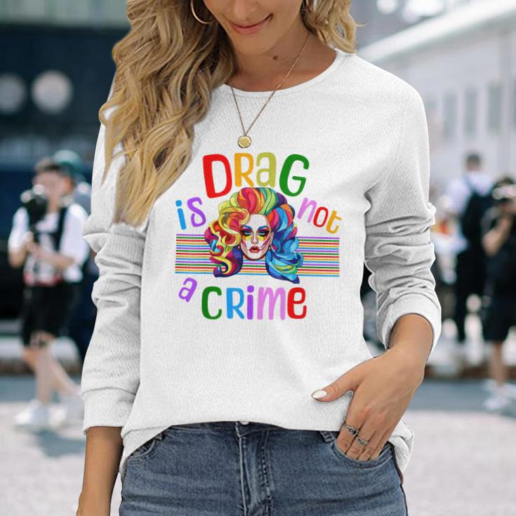 Drag Is Not A Crime Fabulous Drag Queen Lgbtq Equality Pride Long ...