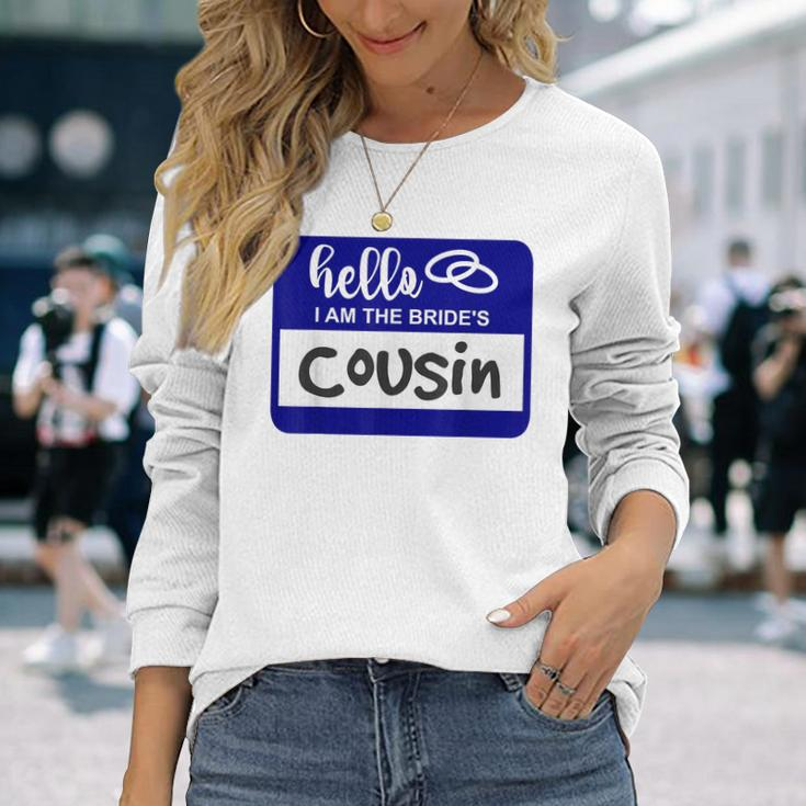 Hello I Am The Brides Cousin Wedding Name Badge Long Sleeve T-Shirt Gifts for Her