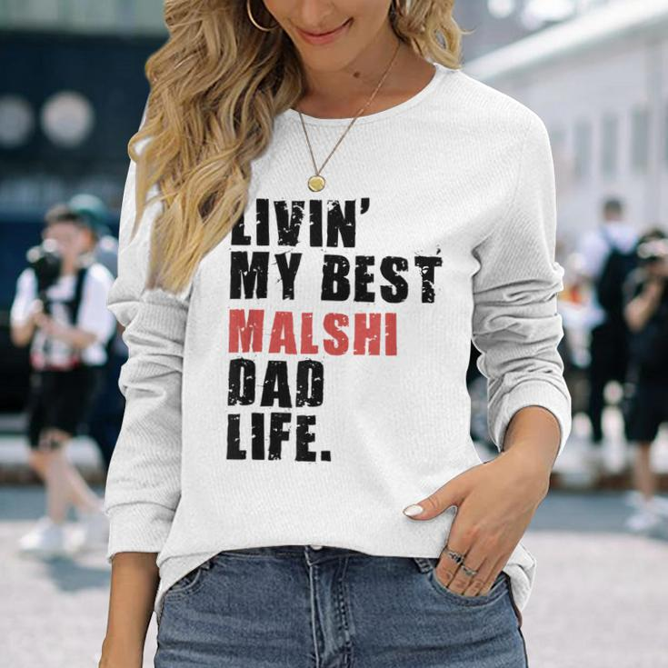 Livin My Best Malshi Dad Life Adc071e Long Sleeve T-Shirt T-Shirt Gifts for Her