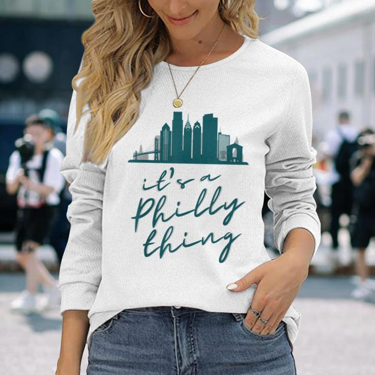 Philadelphia Citizen Its A Philly Thing Long Sleeve T-Shirt Gifts for Her