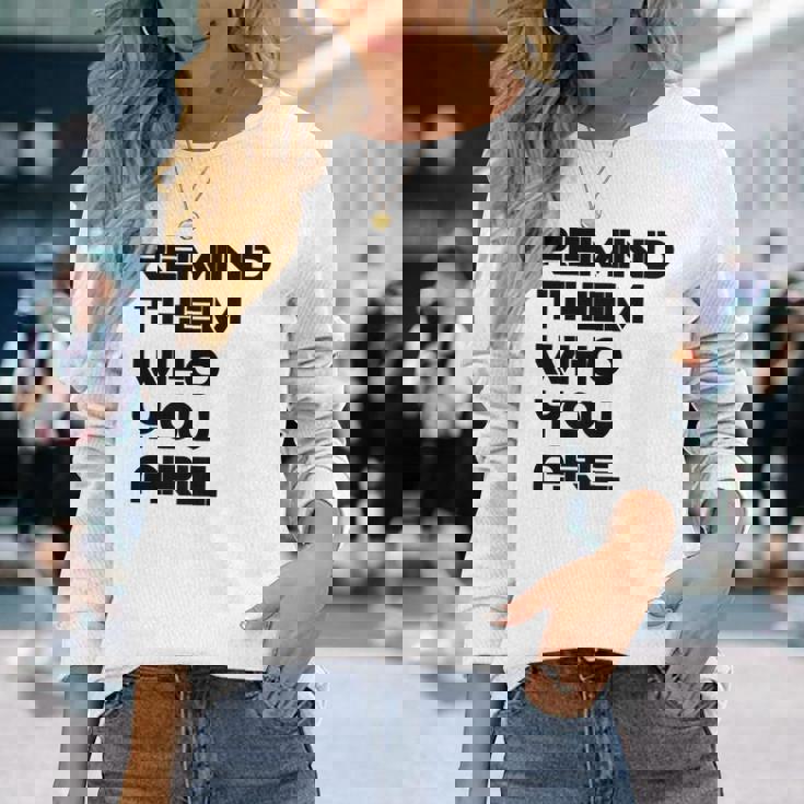 Remind Them Novelty Long Sleeve T-Shirt Gifts for Her